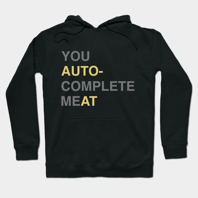 You auto-complete Me Hoodie by CarlBatterbee